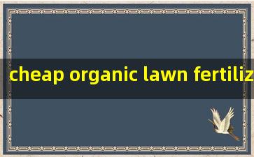  cheap organic lawn fertilizer